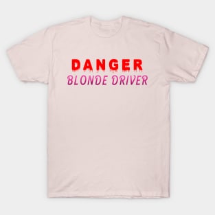 Danger Blonde Driver T-Shirt